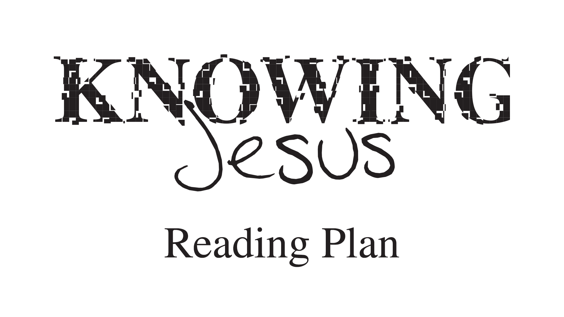 Knowing Jesus Reading Plan